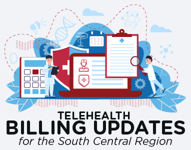 Billing Telehealth Updates for the South Central Region – November 2021