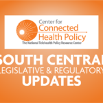 Legislative & Regulatory Updates for the South Central Region